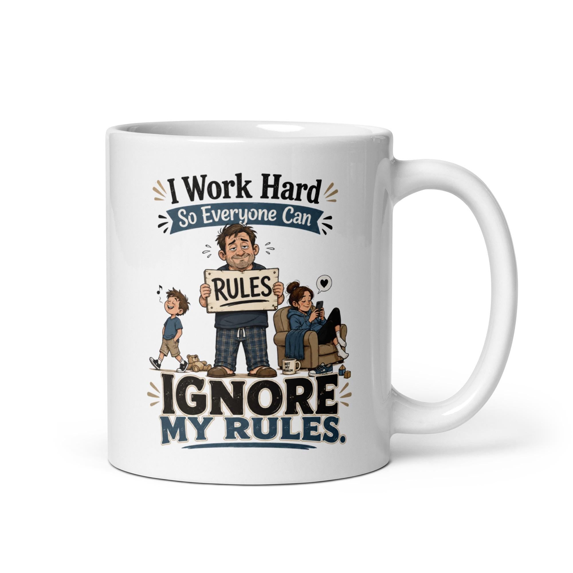 I Work Hard So Everyone Can Ignore My Rules - Funny Dad Mug product image 2, showing the mug design and product mockup.