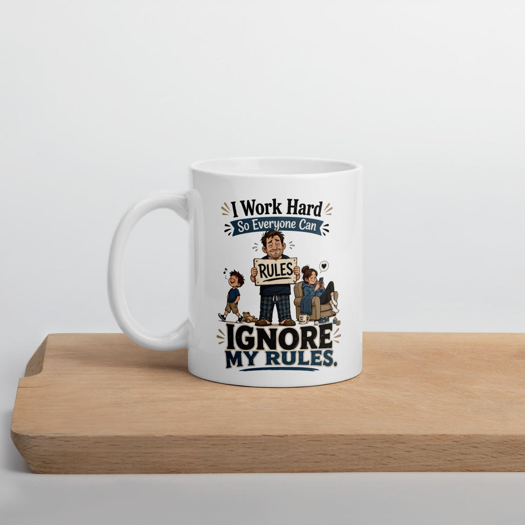 I Work Hard So Everyone Can Ignore My Rules - Funny Dad Mug product image 8, showing the mug design and product mockup.