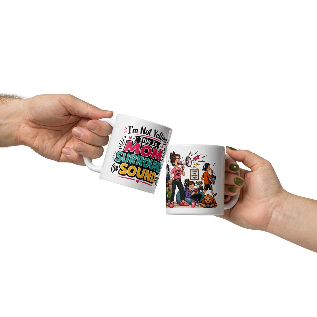 I'm Not Yelling, This Is Mom Surround Sound - Funny Mom Mug product image 9, showing the mug design and product mockup.