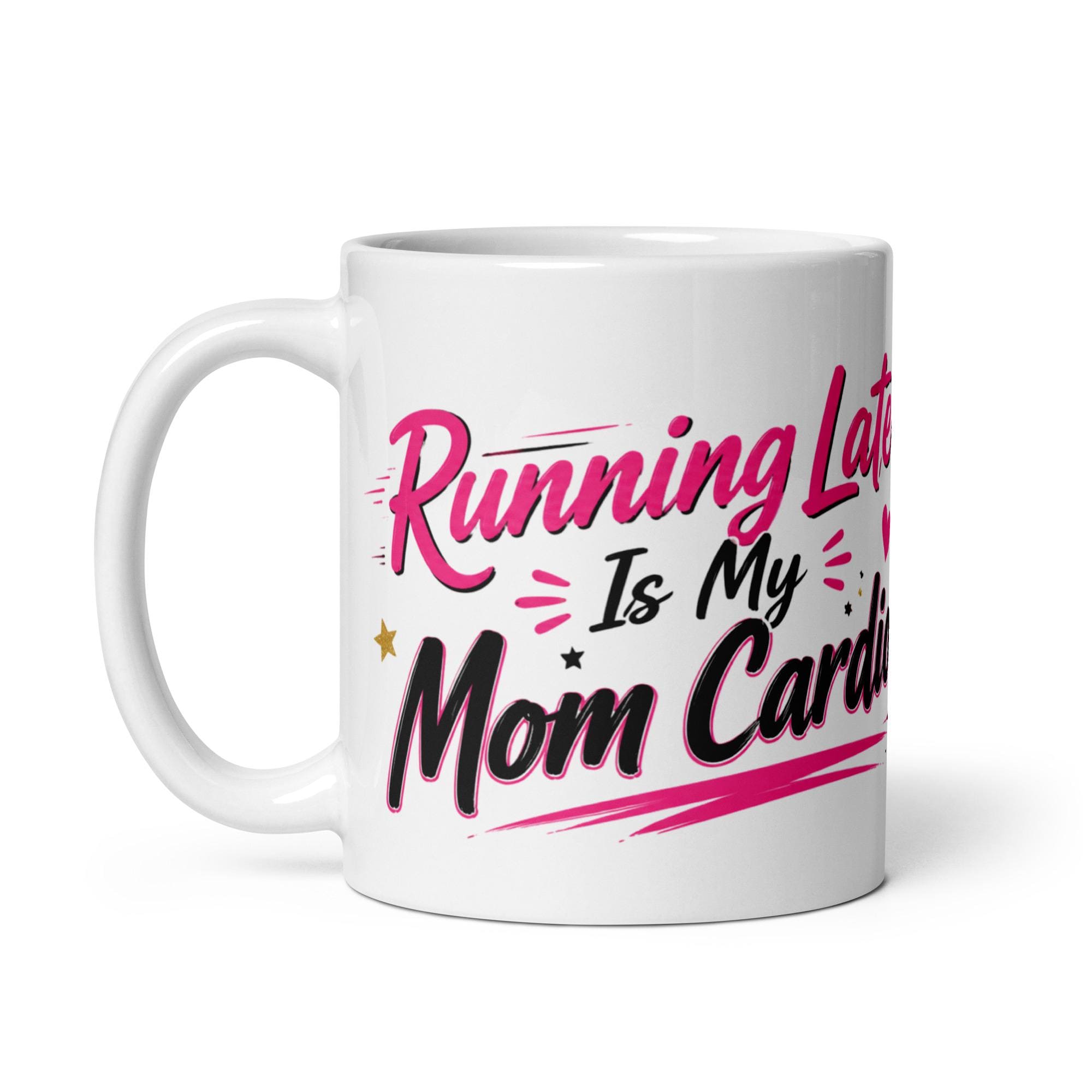 Running Late Is My Mom Cardio - Funny Mom Mug product image 7, showing the mug design and product mockup.