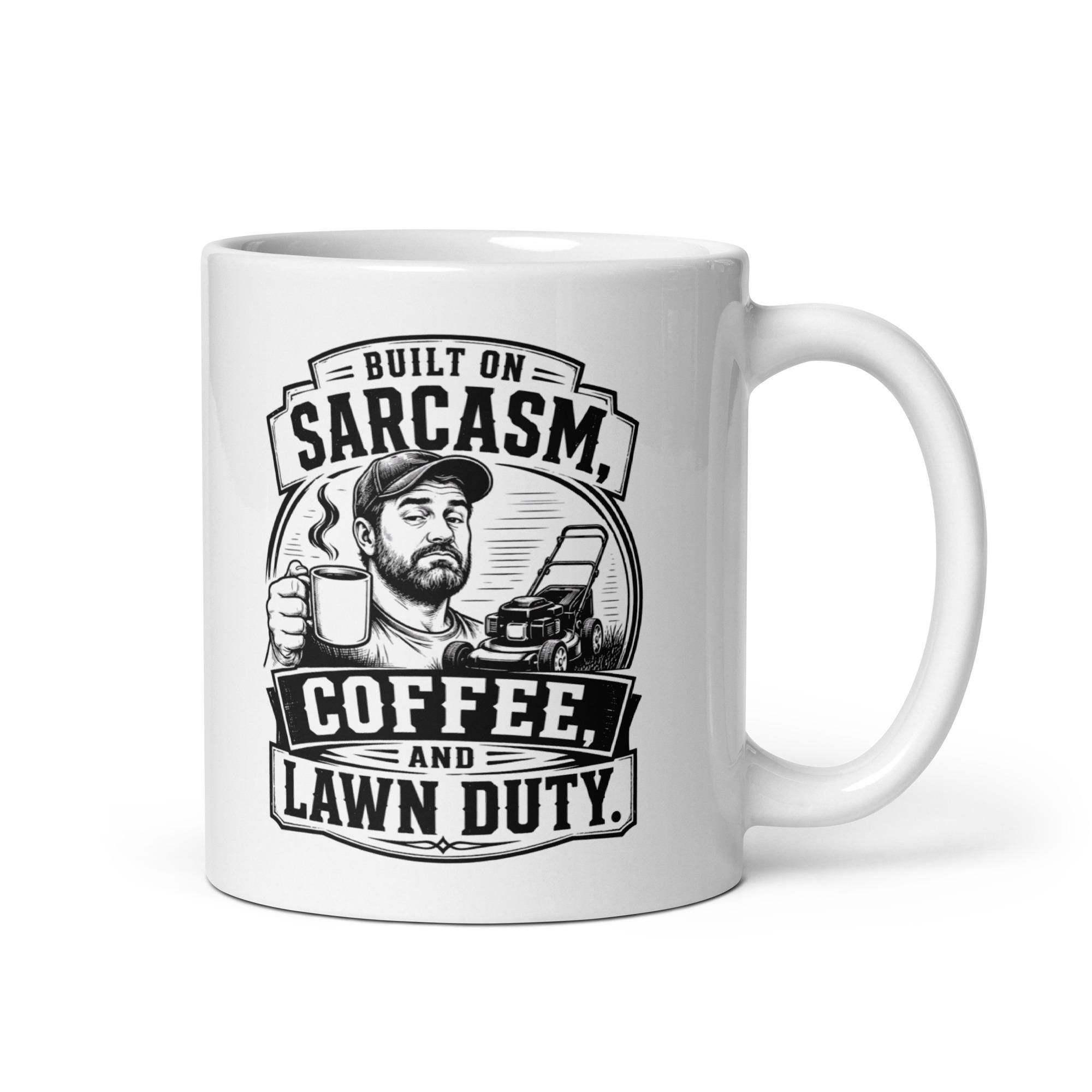 Built on Sarcasm, Coffee and Lawn Duty - Funny Lawn Mowing Dad Mug product image 4, showing the mug design and product mockup.