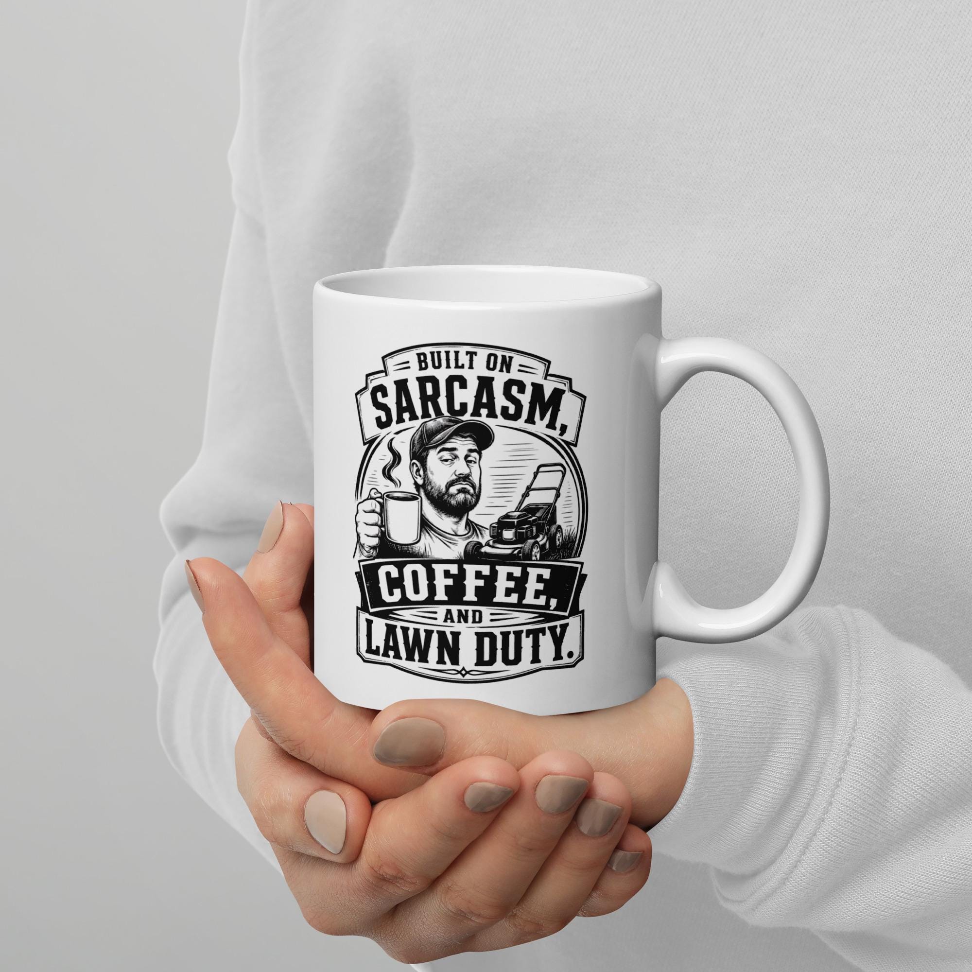 Built on Sarcasm, Coffee and Lawn Duty - Funny Lawn Mowing Dad Mug product image 7, showing the mug design and product mockup.