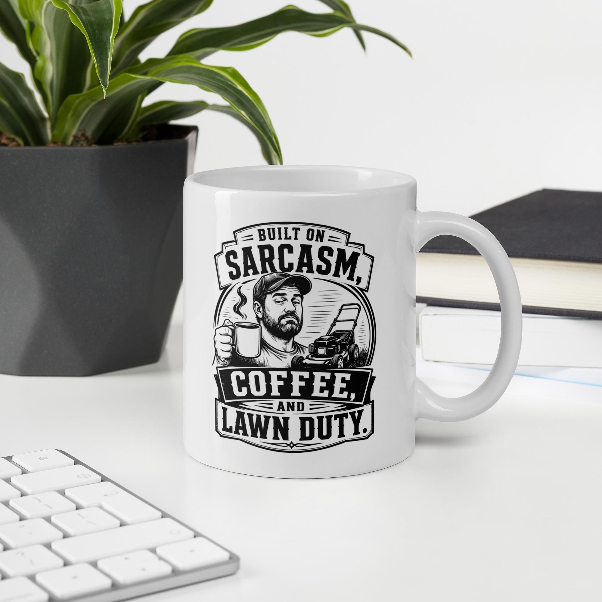 Built on Sarcasm, Coffee and Lawn Duty - Funny Lawn Mowing Dad Mug product image 10, showing the mug design and product mockup.