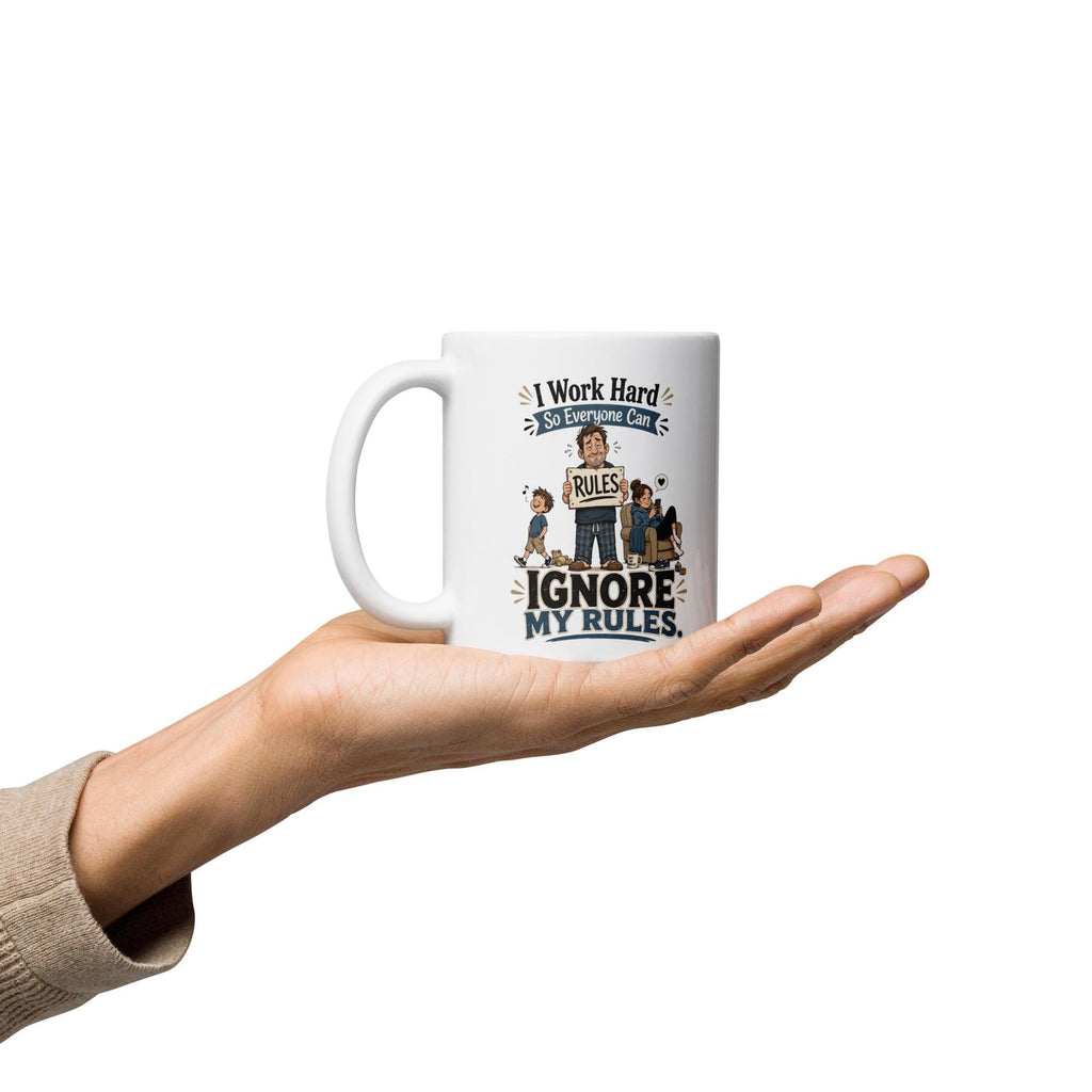 I Work Hard So Everyone Can Ignore My Rules - Funny Dad Mug product image 6, showing the mug design and product mockup.