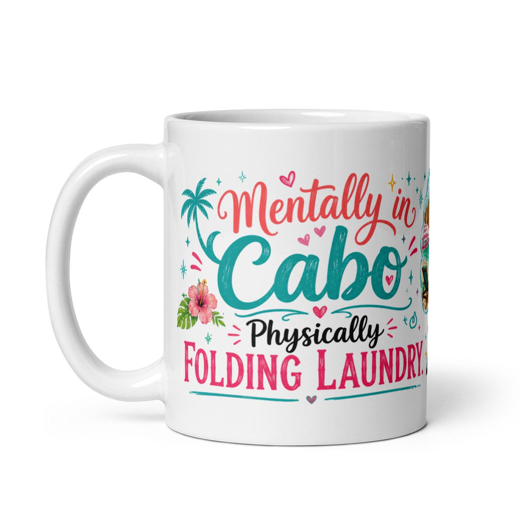 Mentally in Cabo, Physically Folding Laundry - Funny Mom Mug product image 7, showing the mug design and product mockup.