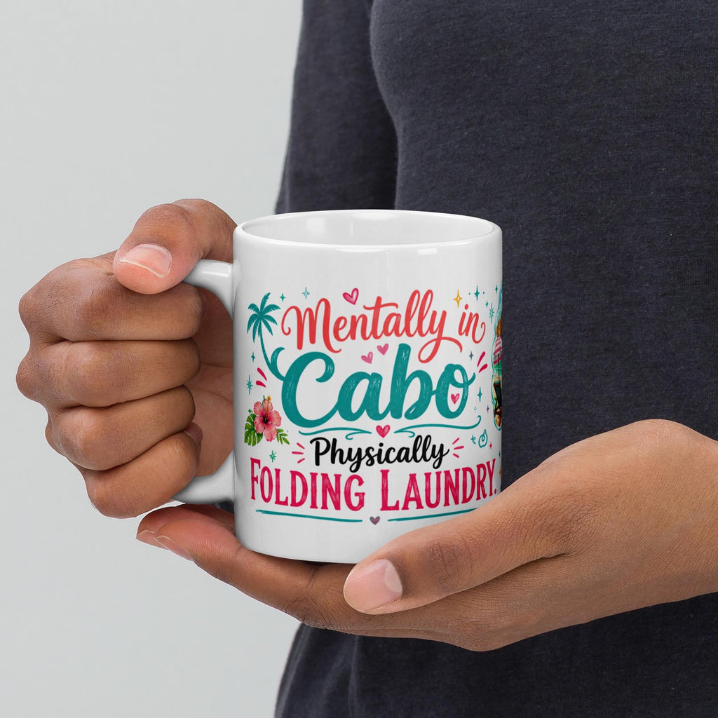 Mentally in Cabo, Physically Folding Laundry - Funny Mom Mug product image 9, showing the mug design and product mockup.