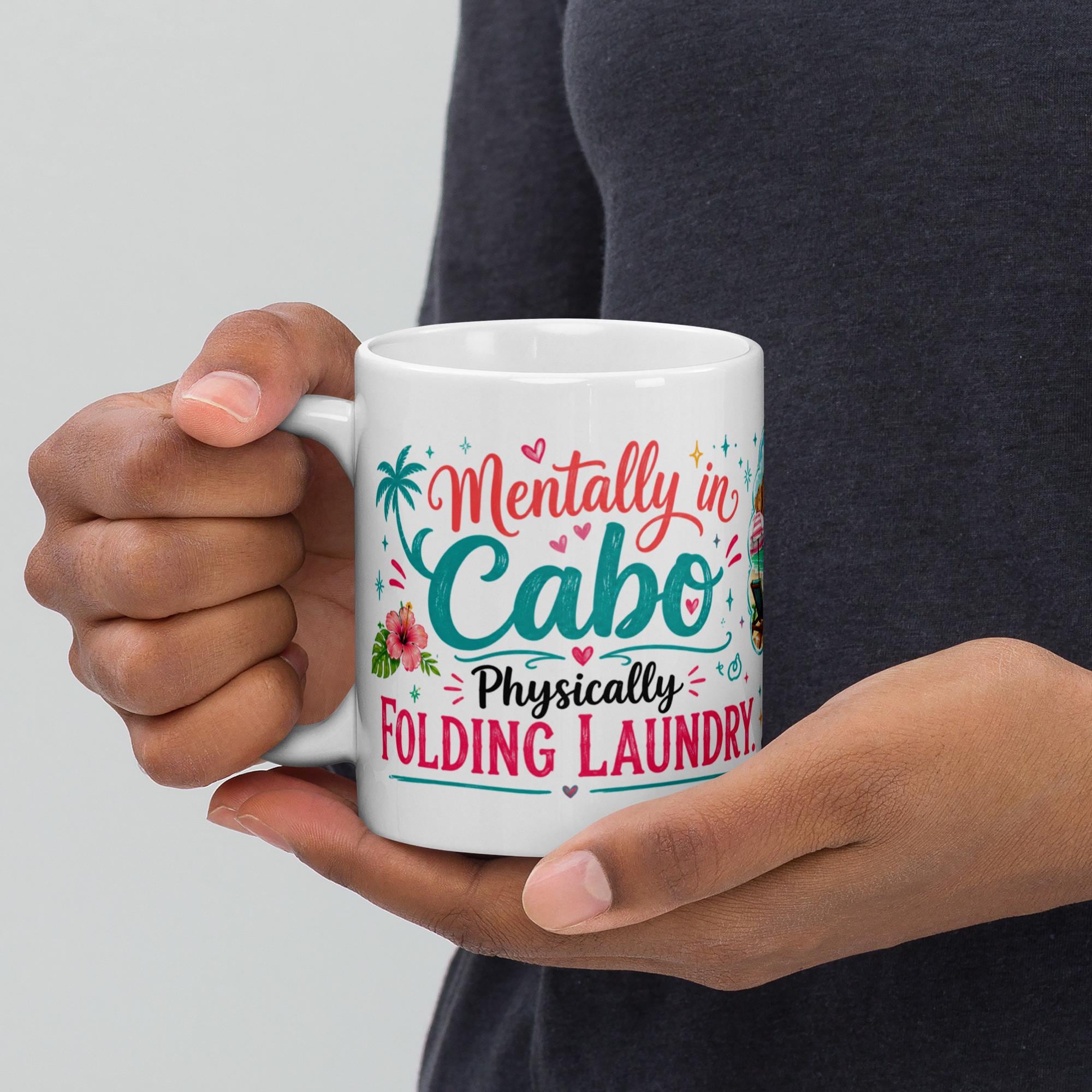 Mentally in Cabo, Physically Folding Laundry - Funny Mom Mug product image 9, showing the mug design and product mockup.