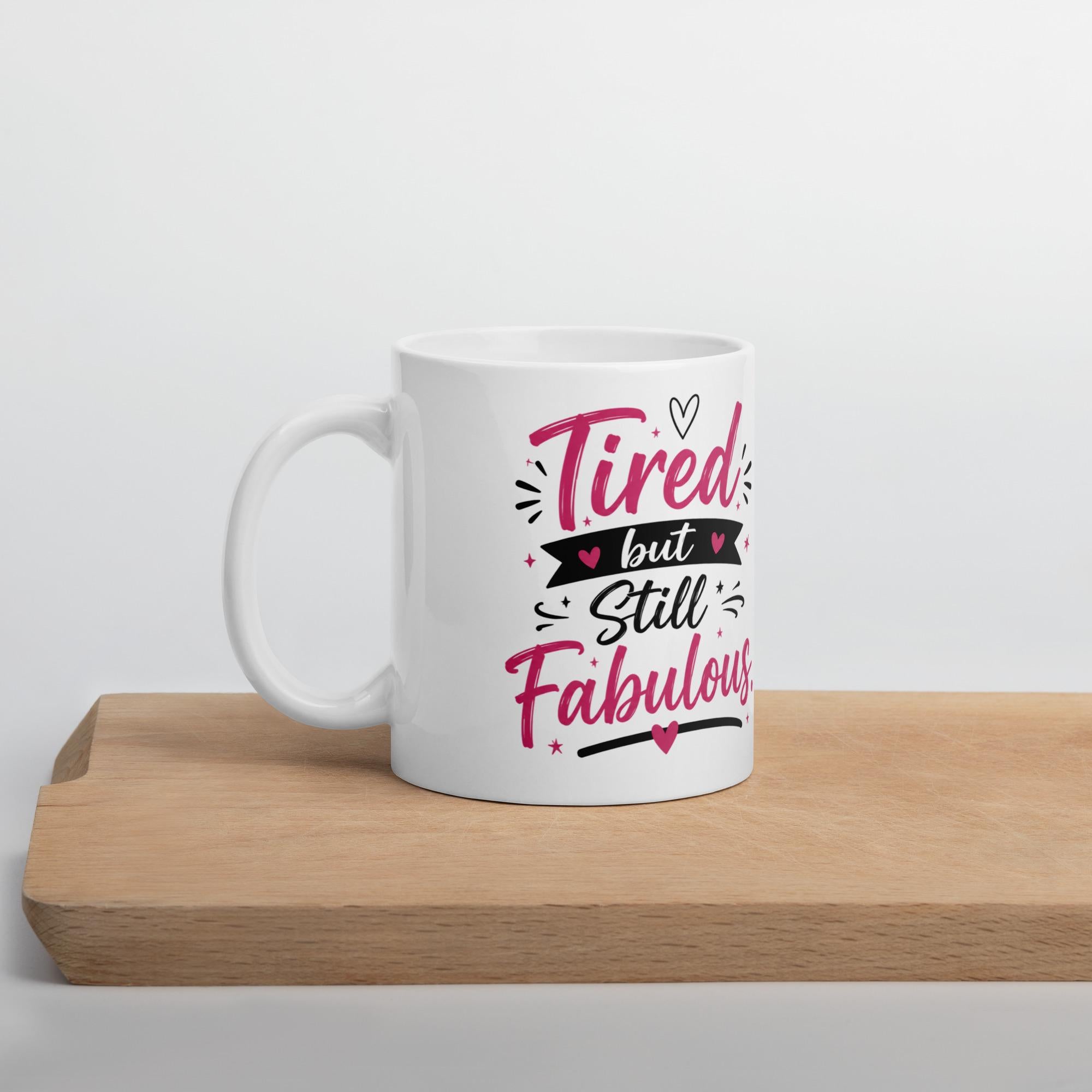Tired but Still Fabulous - Funny Mom Mug product image 9, showing the mug design and product mockup.