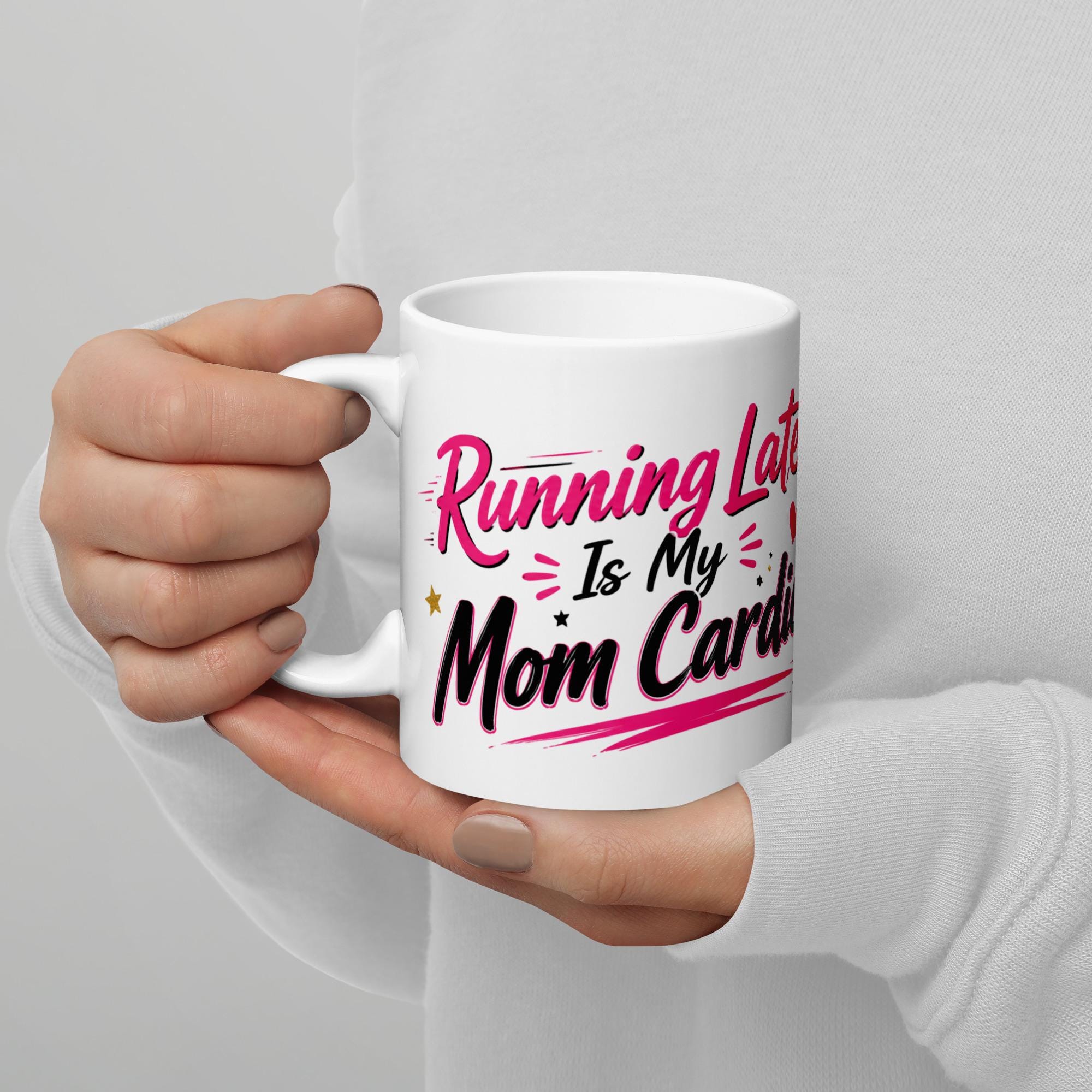 Running Late Is My Mom Cardio - Funny Mom Mug product image 8, showing the mug design and product mockup.