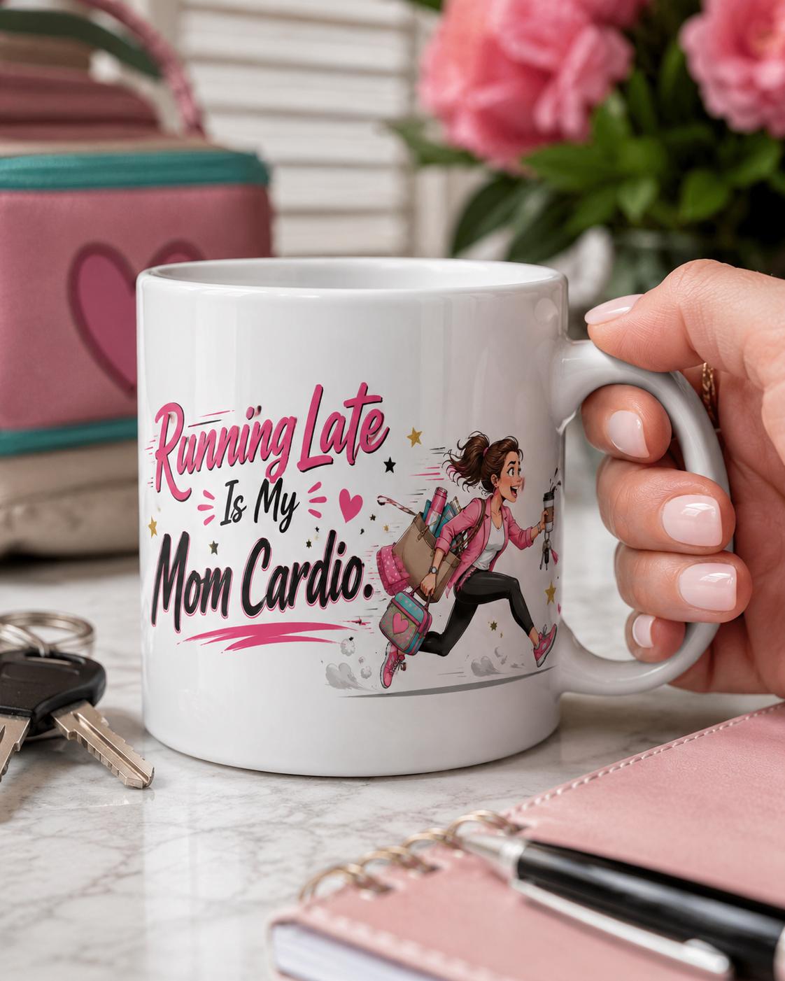 Running Late Is My Mom Cardio - Funny Mom Mug product image 3, showing the mug design and product mockup.